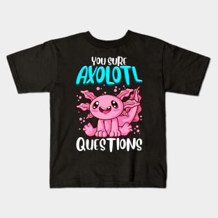 You Sure Axolotl Questions Walking Fish Pun Kids T-Shirt